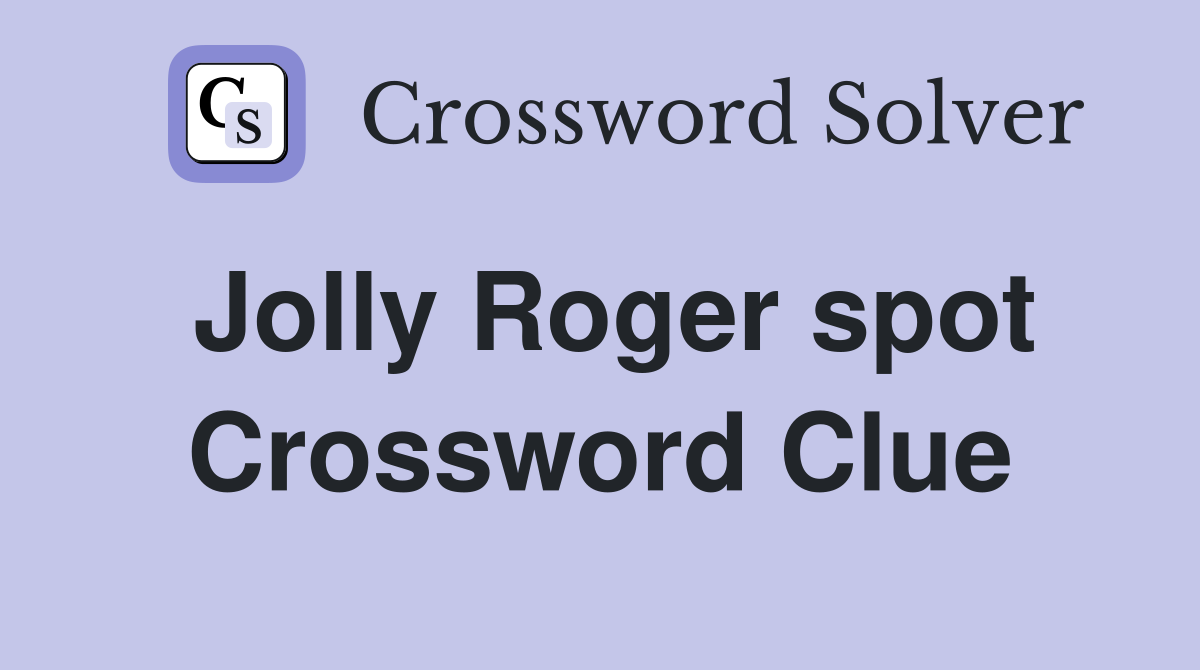 Jolly Roger spot Crossword Clue