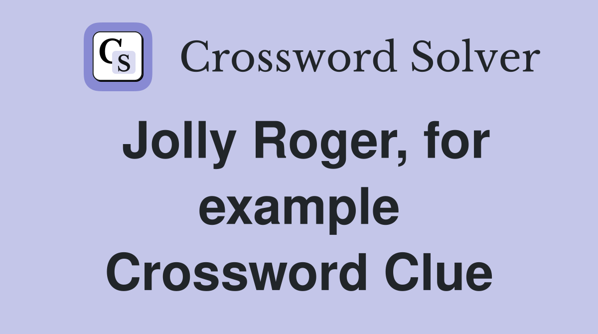 Jolly Roger, for example Crossword Clue