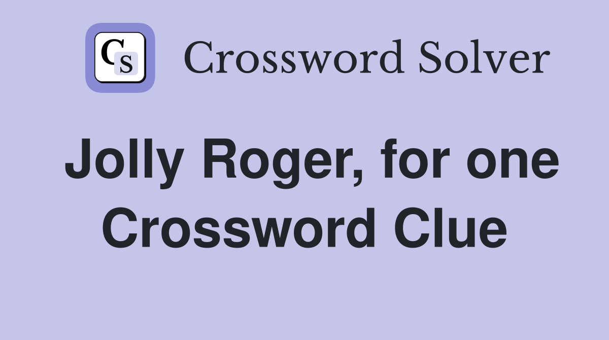 Jolly Roger, for one Crossword Clue