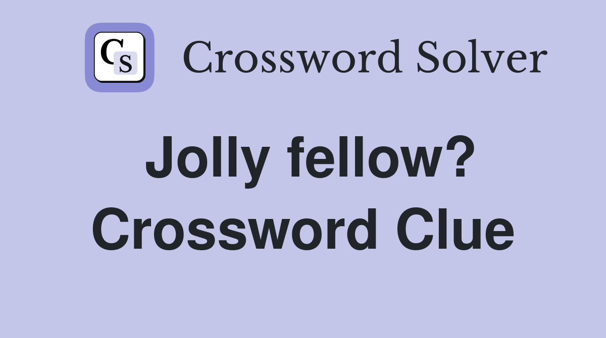 Jolly fellow? Crossword Clue