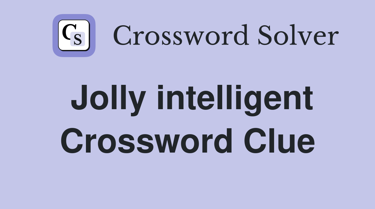 Jolly intelligent Crossword Clue