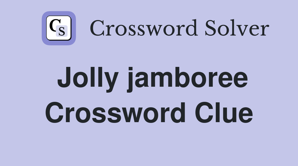 Jolly jamboree Crossword Clue