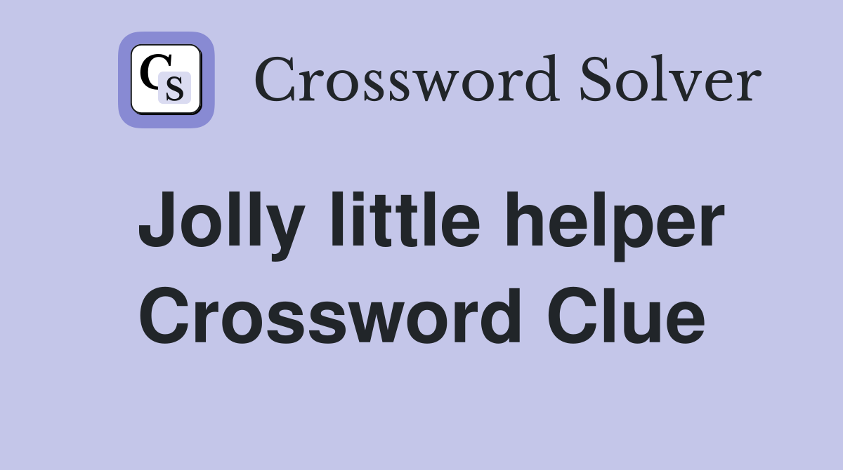 Jolly little helper Crossword Clue