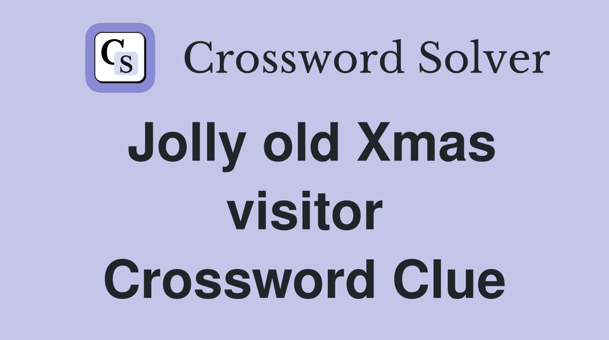 Jolly old Xmas visitor Crossword Clue