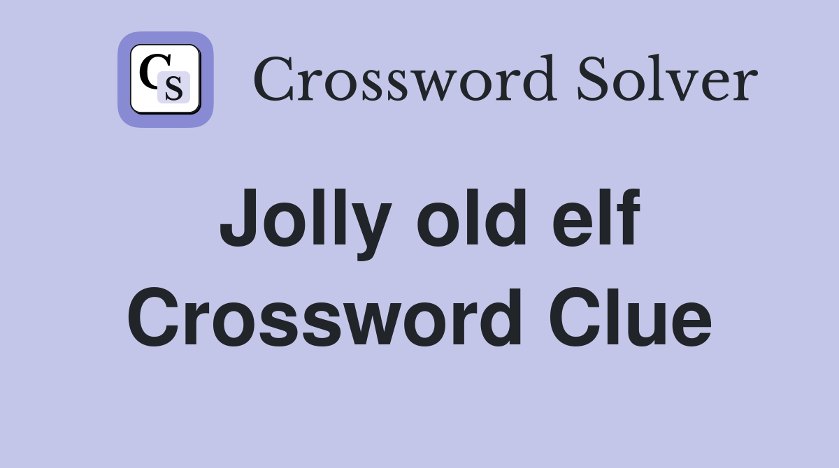 Jolly old elf Crossword Clue