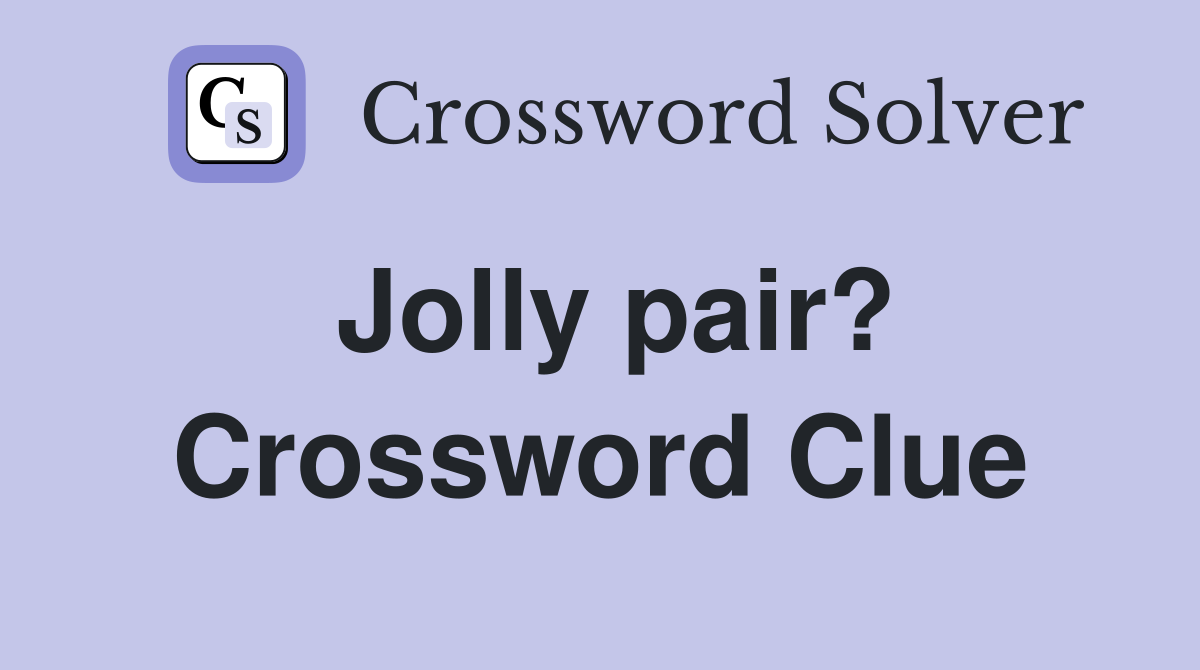 Jolly pair? Crossword Clue