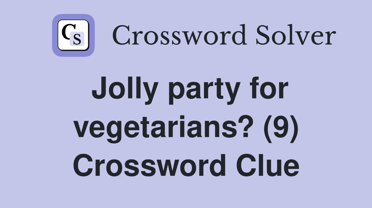 Jolly party for vegetarians? (9) Crossword Clue