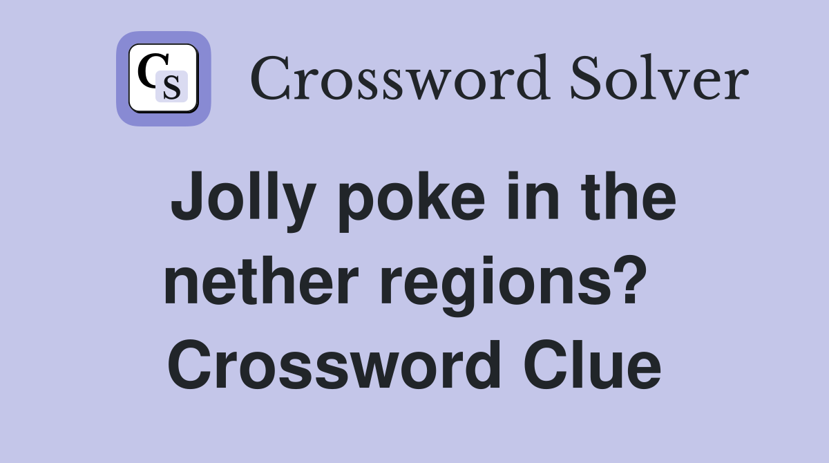 Jolly poke in the nether regions?  Crossword Clue