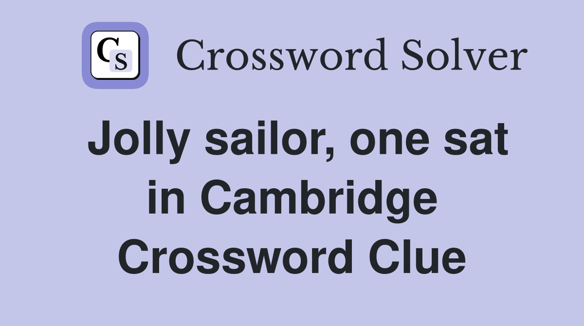 Jolly sailor, one sat in Cambridge Crossword Clue