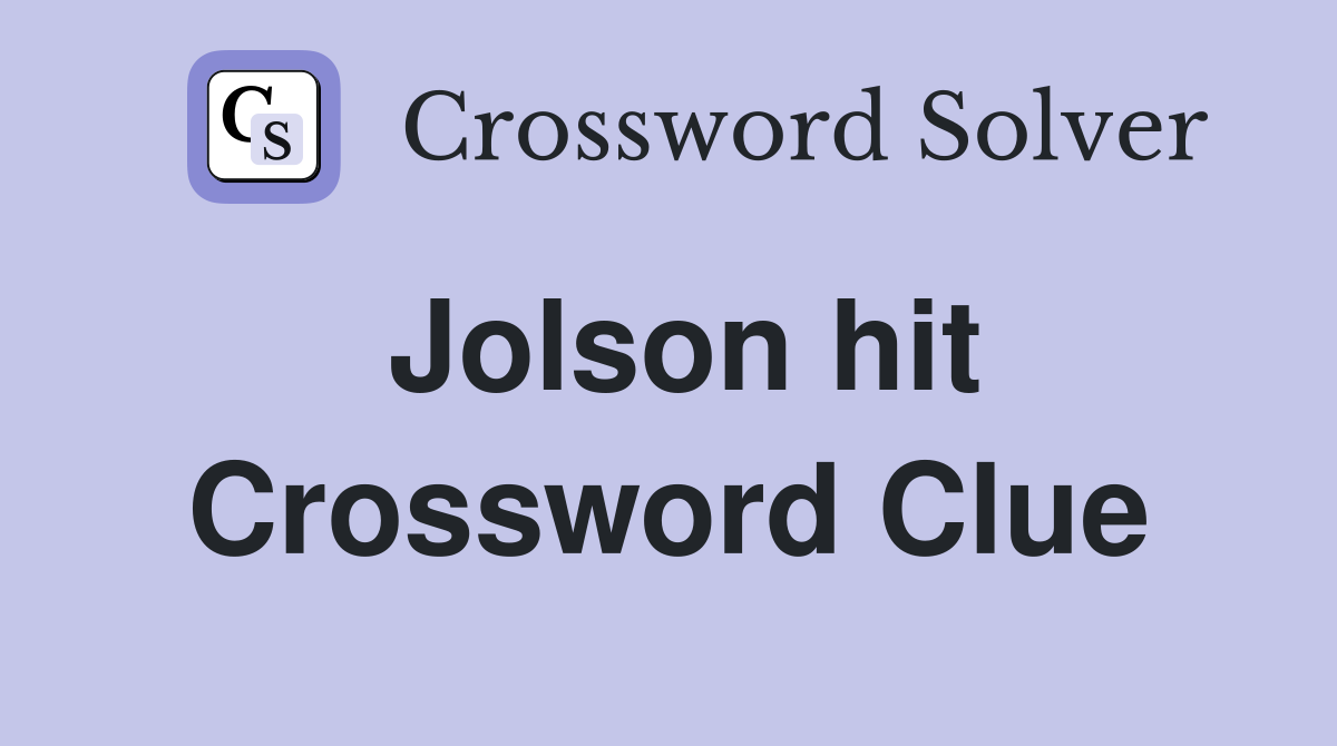 Jolson hit Crossword Clue
