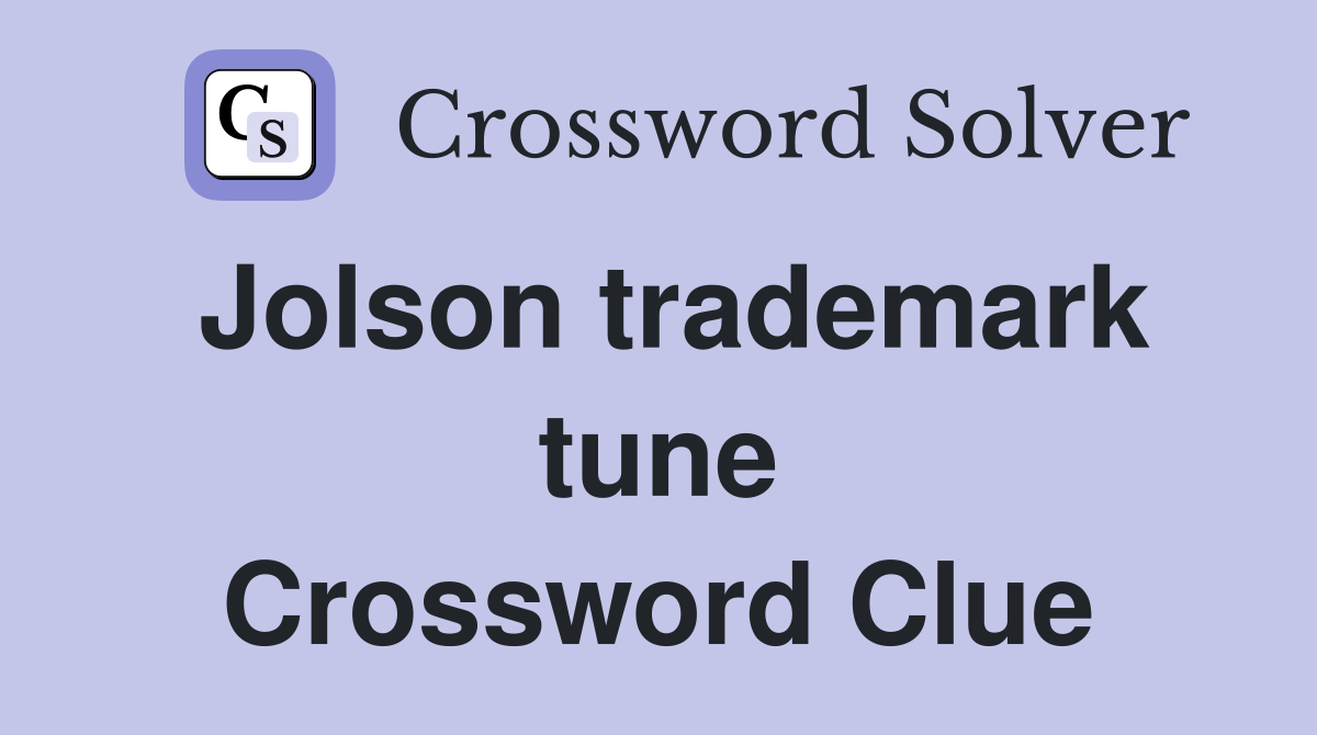 Jolson trademark tune Crossword Clue