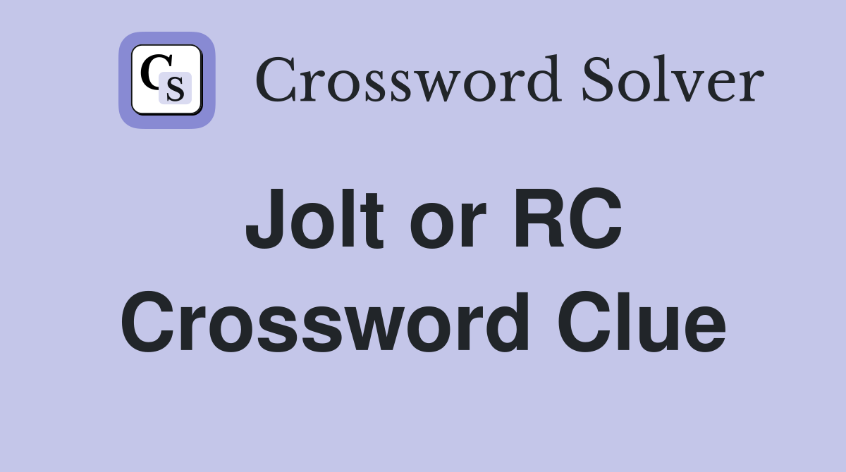 Jolt or RC Crossword Clue