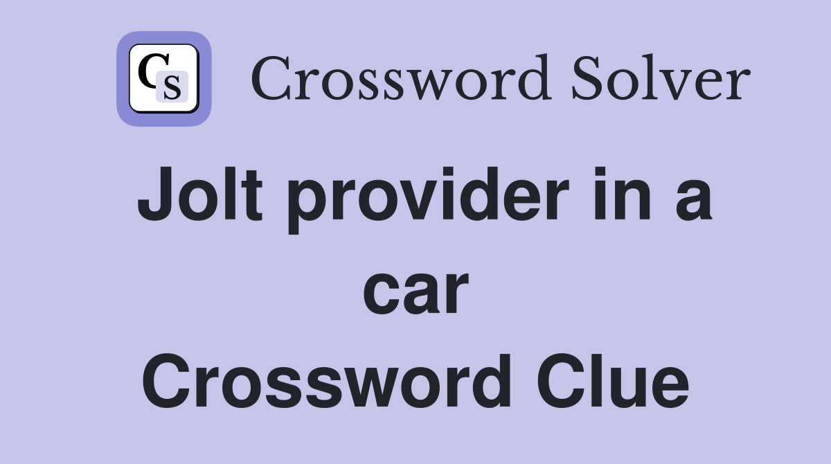 Jolt provider in a car Crossword Clue