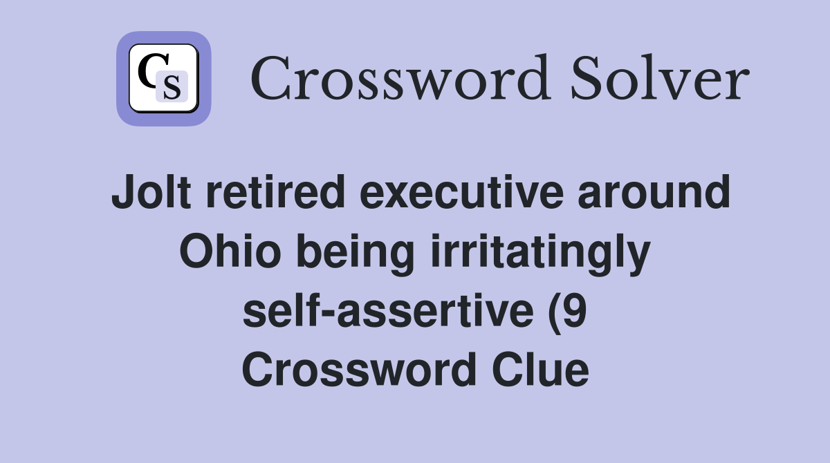Jolt retired executive around Ohio being irritatingly self assertive (9 Jolt retired executive around Ohio being irritatingly self assertive (9