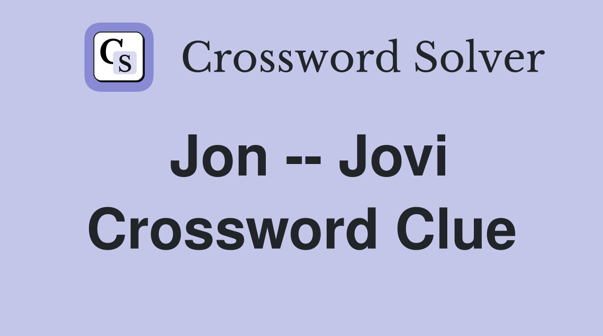 Jon -- Jovi Crossword Clue
