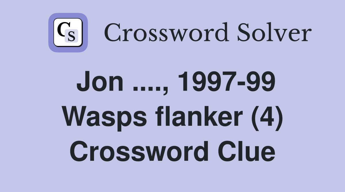Jon ...., 1997-99 Wasps flanker (4) Crossword Clue