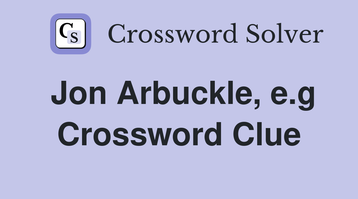 Jon Arbuckle, e.g Crossword Clue
