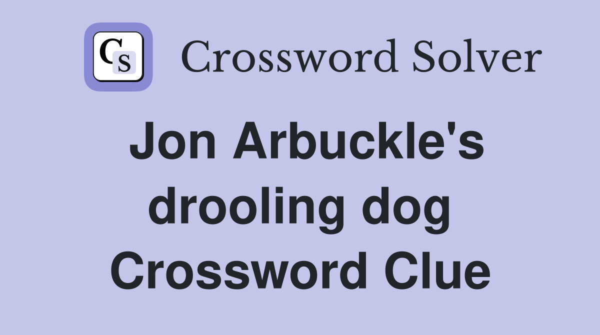 Jon Arbuckle's drooling dog Crossword Clue