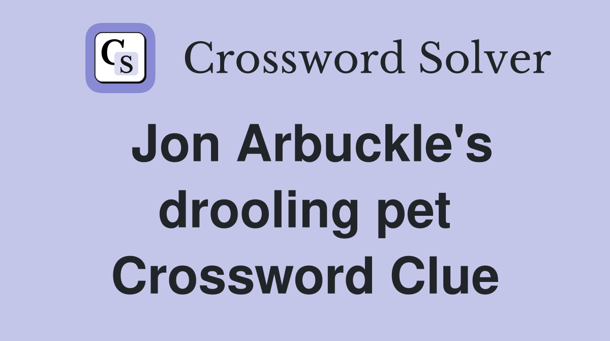 Jon Arbuckle's drooling pet Crossword Clue