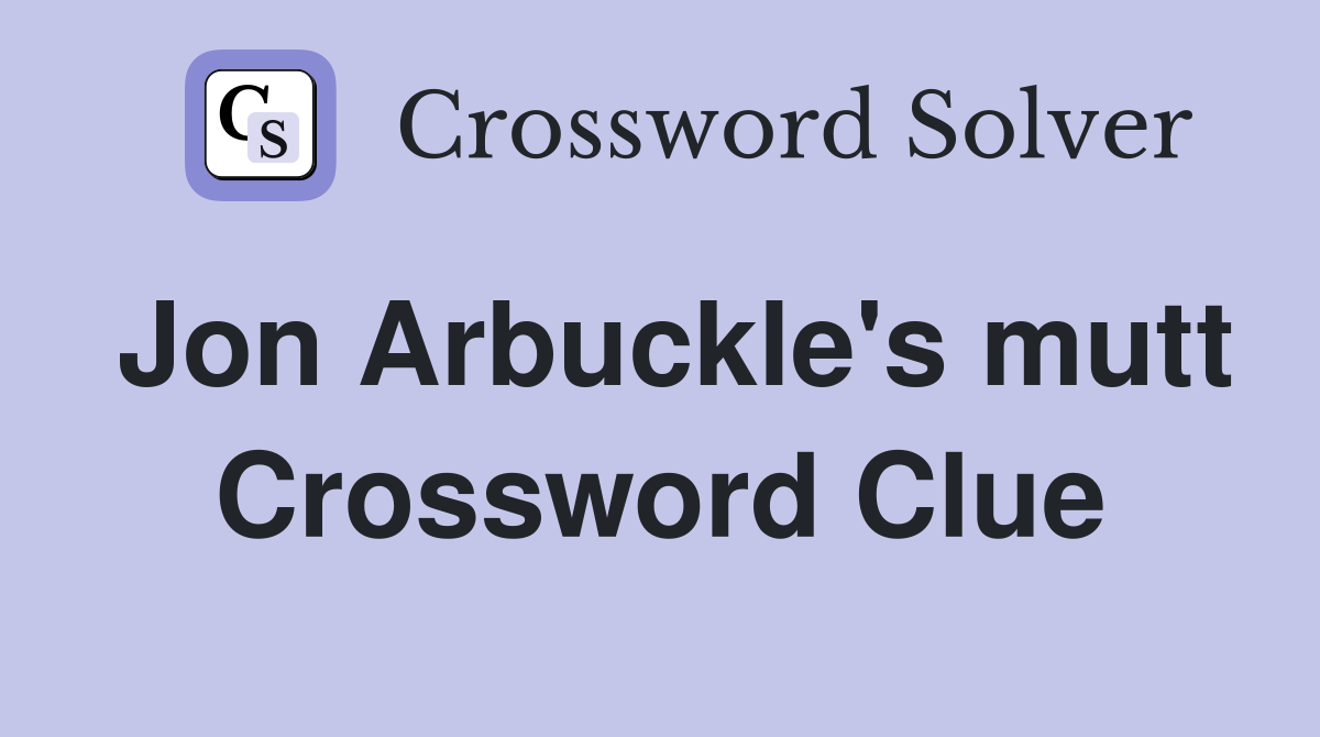 Jon Arbuckle's mutt Crossword Clue