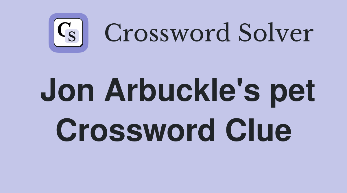 Jon Arbuckle's pet Crossword Clue