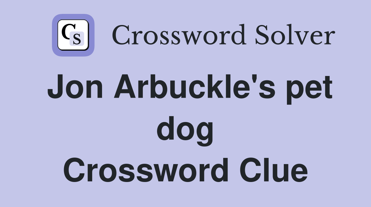 Jon Arbuckle's pet dog Crossword Clue