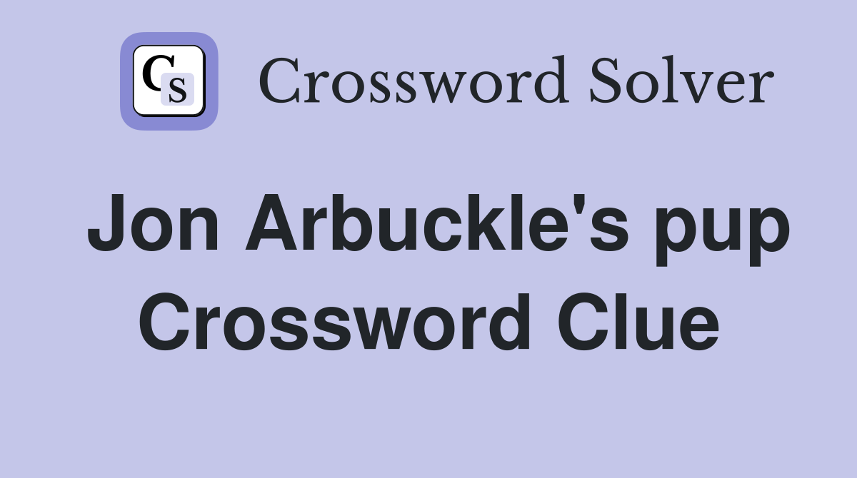 Jon Arbuckle's pup Crossword Clue