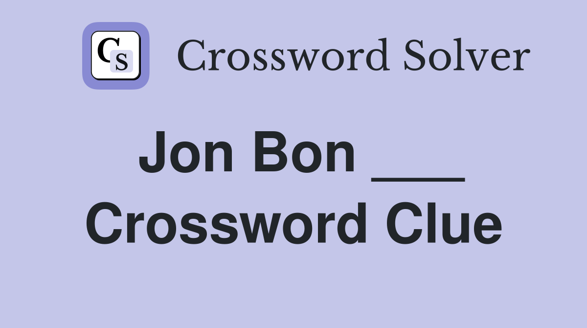 Jon Bon ___ Crossword Clue