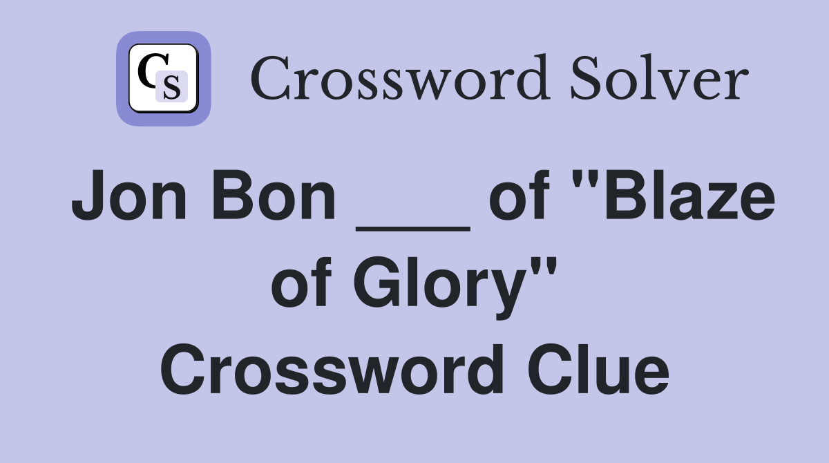 Jon Bon ___ of "Blaze of Glory" Crossword Clue