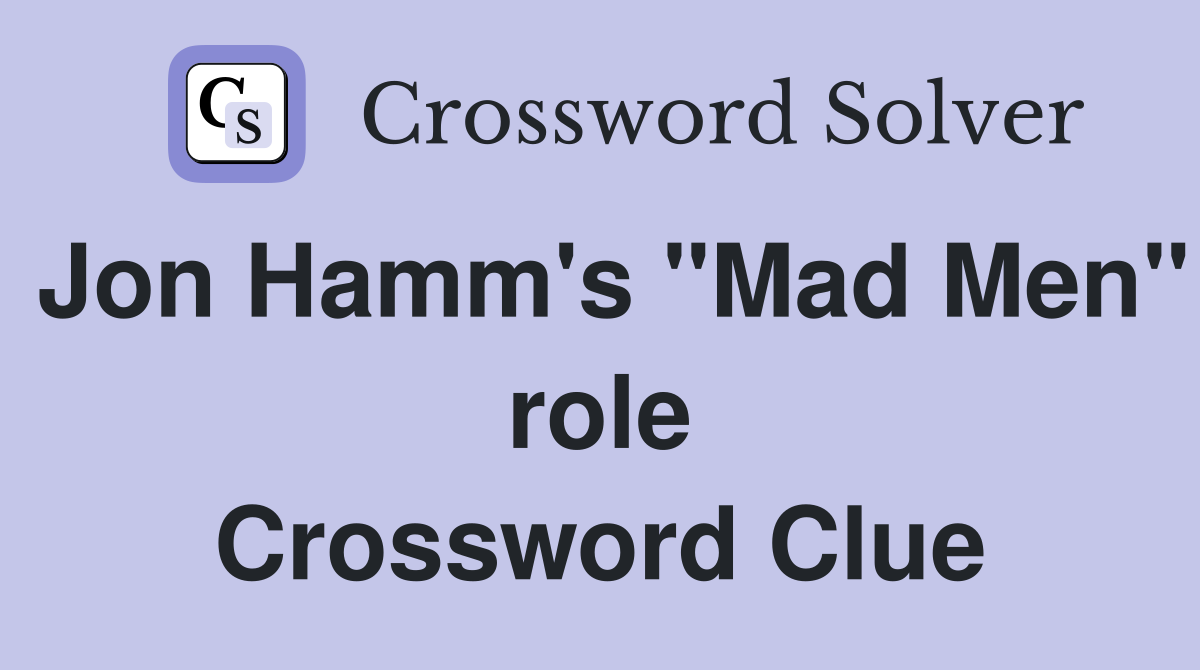 Jon Hamm's "Mad Men" role Crossword Clue