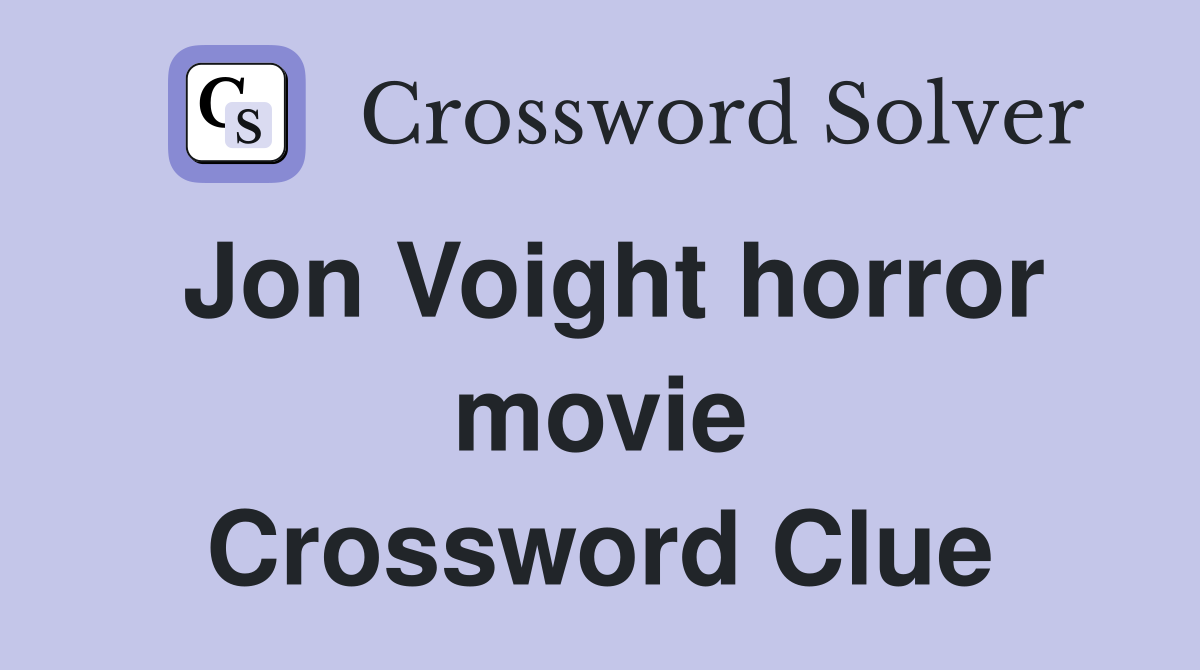 Jon Voight horror movie Crossword Clue