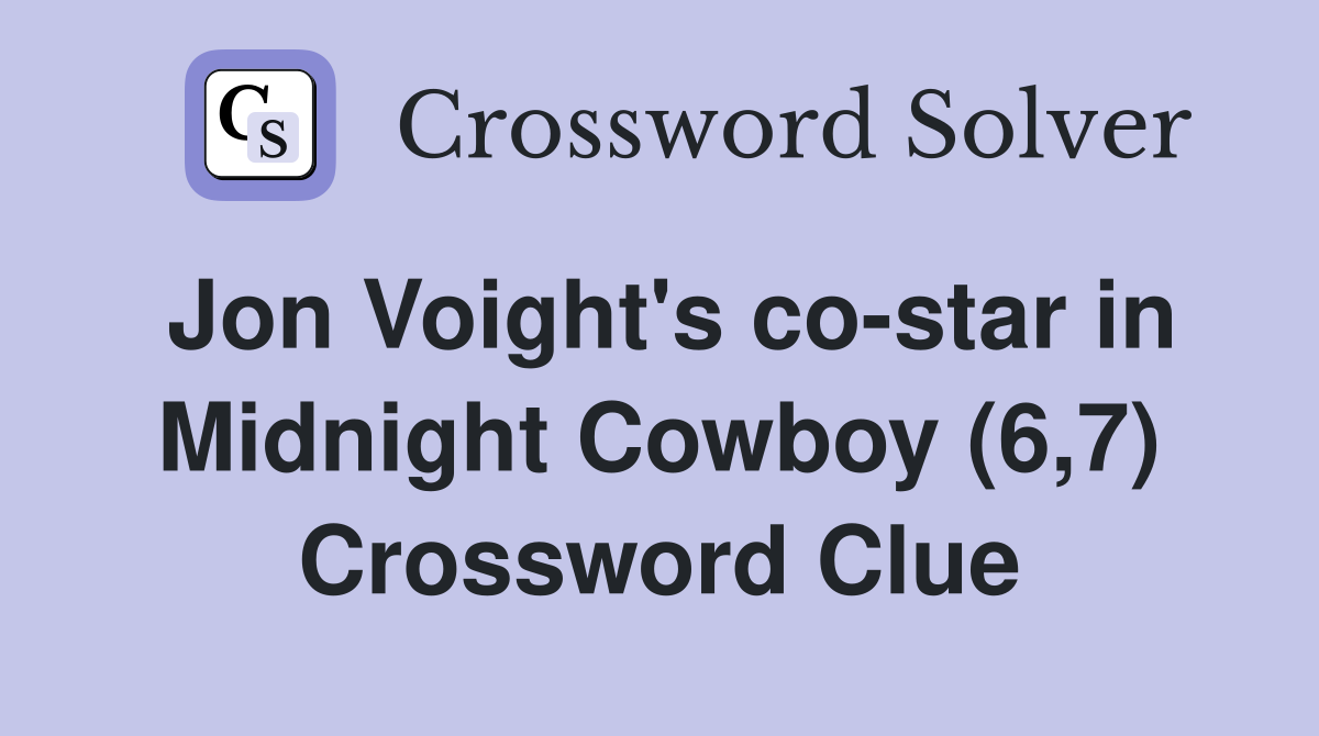Jon Voight's co-star in Midnight Cowboy (6,7) Crossword Clue