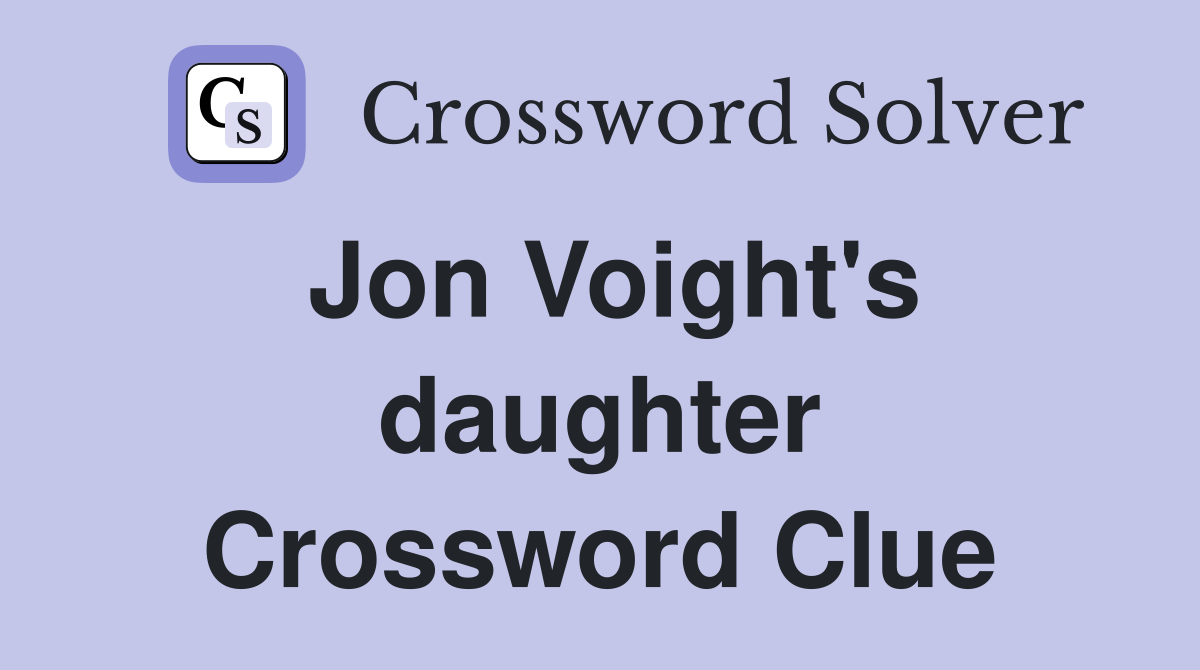 Jon Voight's daughter Crossword Clue