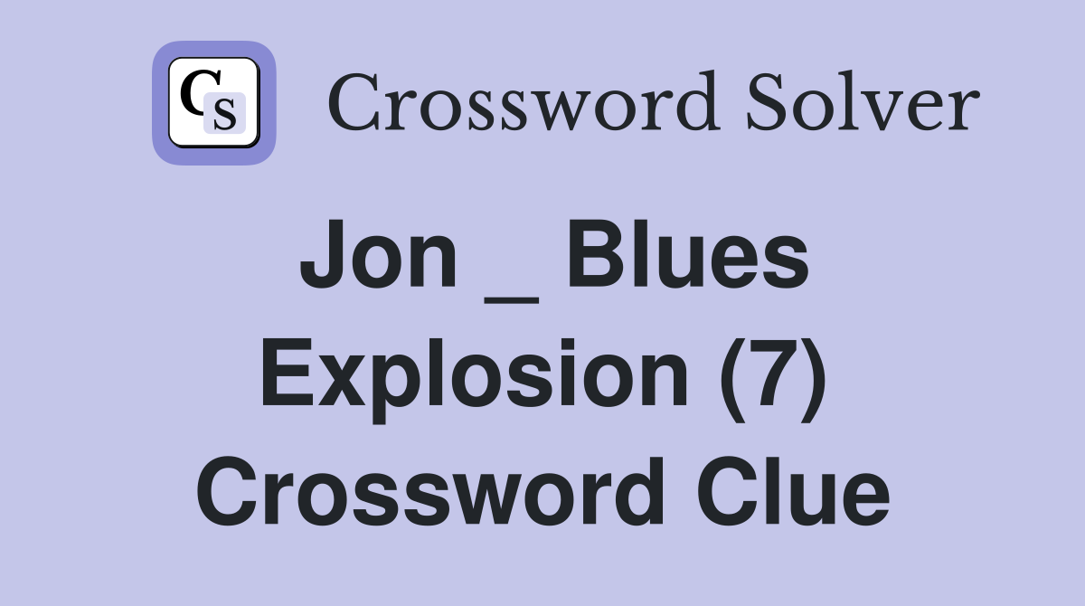 Jon _ Blues Explosion (7) Crossword Clue