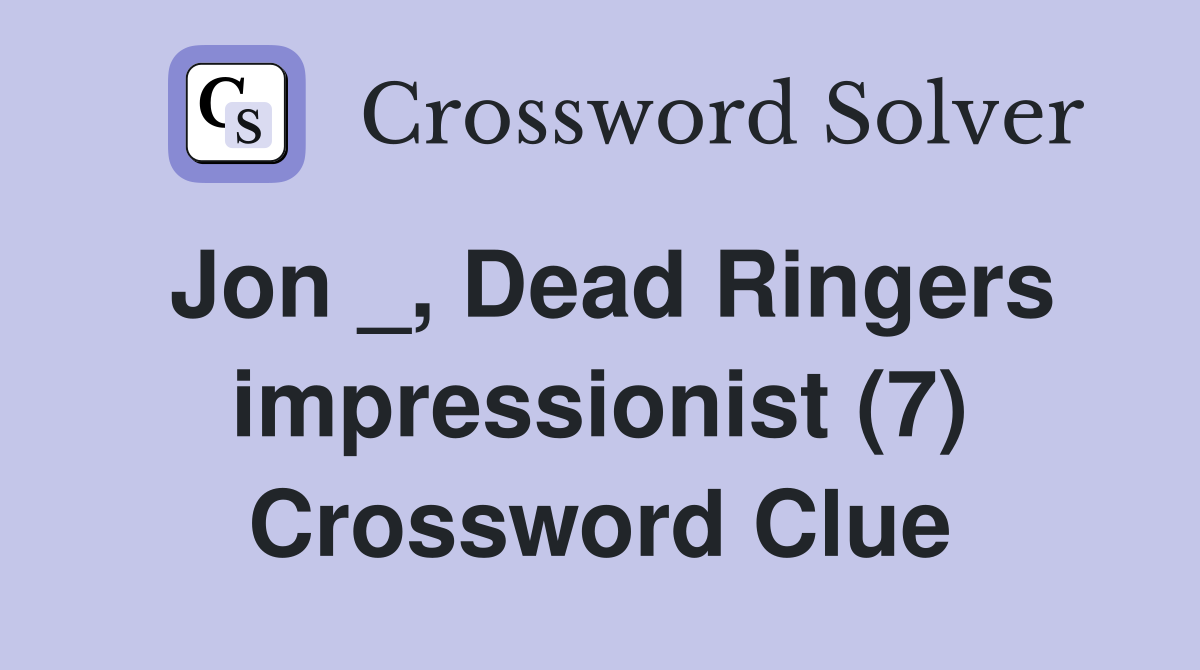 Jon _, Dead Ringers impressionist (7) Crossword Clue