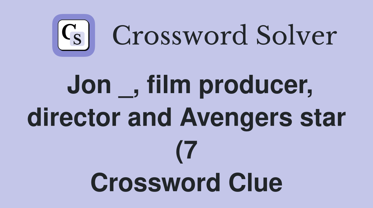 Jon film producer director and Avengers star (7) Crossword Clue Jon film producer director and Avengers star (7) Crossword Clue