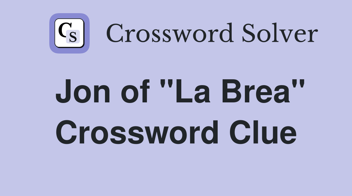 Jon of "La Brea" Crossword Clue