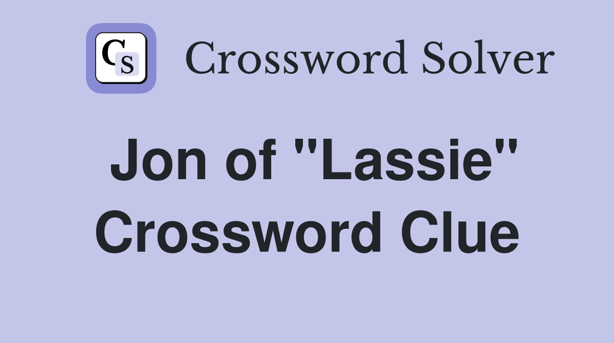 Jon of "Lassie" Crossword Clue