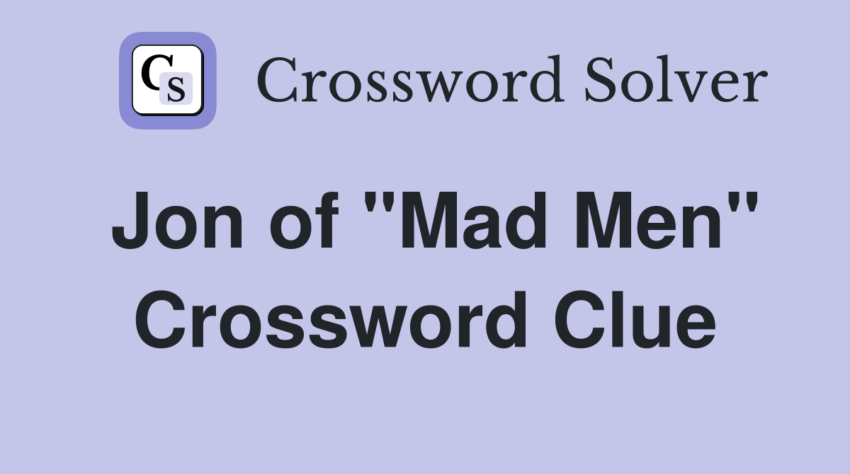 Jon of "Mad Men" Crossword Clue