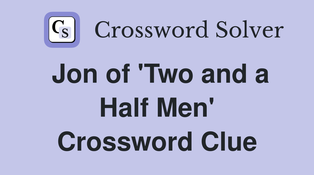 Jon of 'Two and a Half Men' Crossword Clue