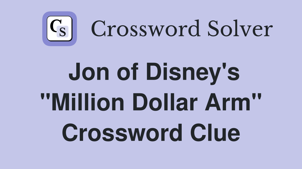 Jon of Disney's "Million Dollar Arm" Crossword Clue