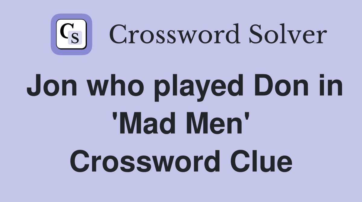 Jon who played Don in 'Mad Men' Crossword Clue