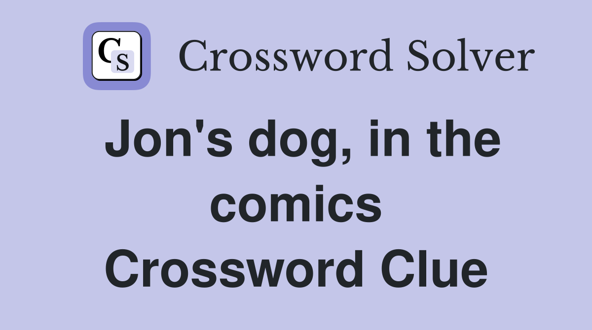 Jon's dog, in the comics Crossword Clue