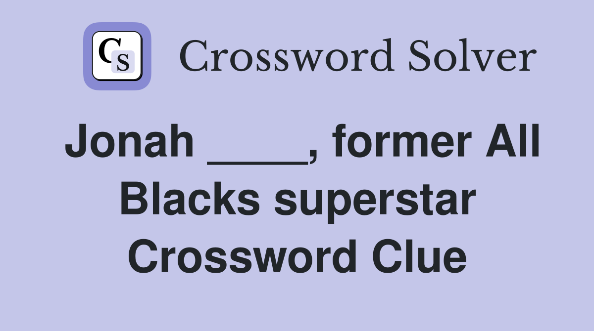 Jonah ____, former All Blacks superstar Crossword Clue