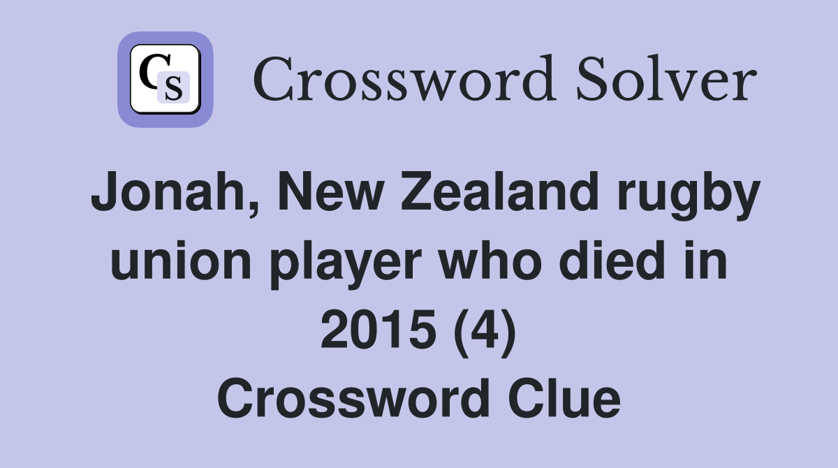 Jonah, New Zealand rugby union player who died in 2015 (4) Crossword Clue