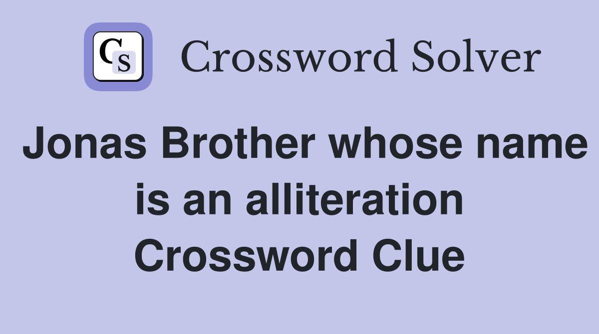 Jonas Brother whose name is an alliteration Crossword Clue