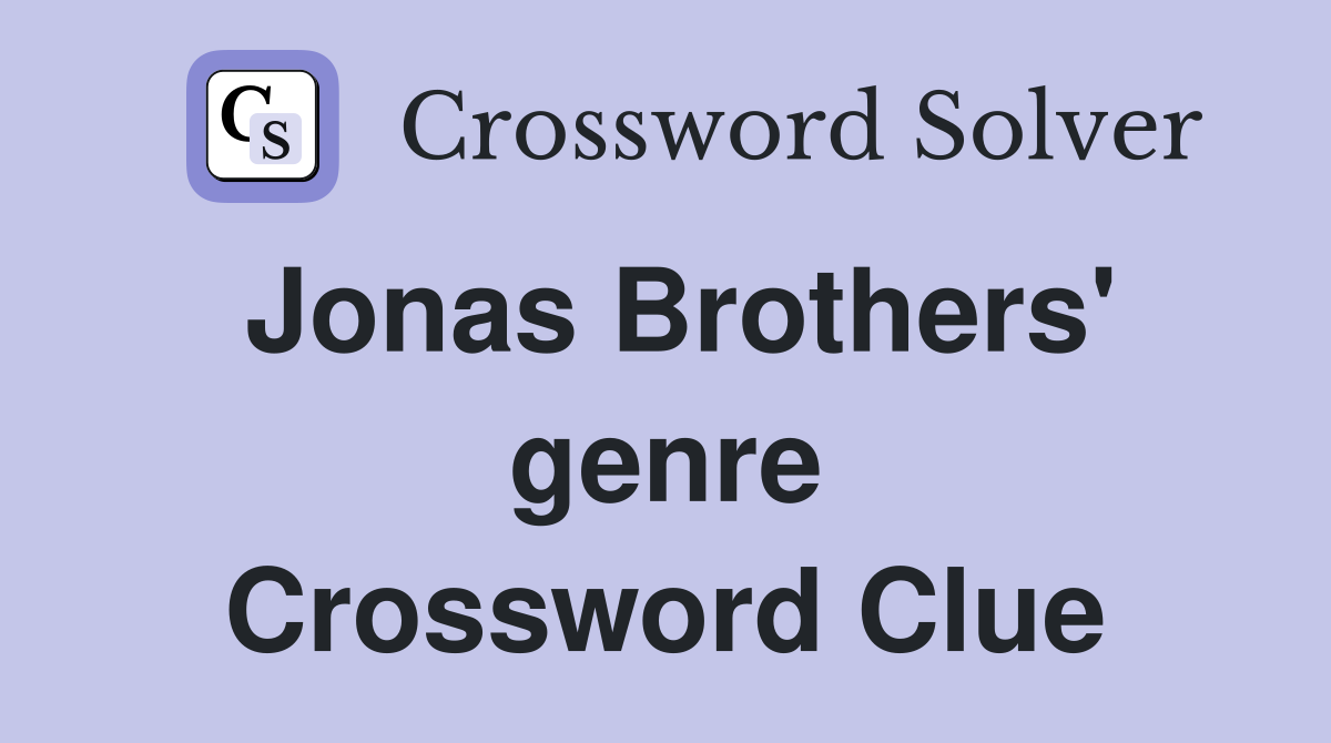 Jonas Brothers' genre Crossword Clue