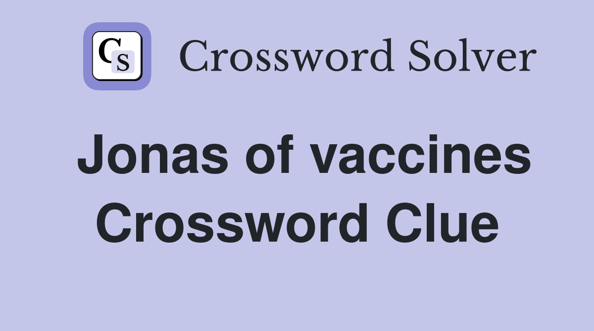 Jonas of vaccines Crossword Clue