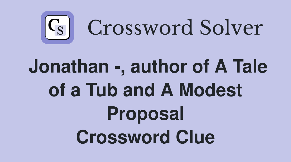 Jonathan author of A Tale of a Tub and A Modest Proposal Crossword