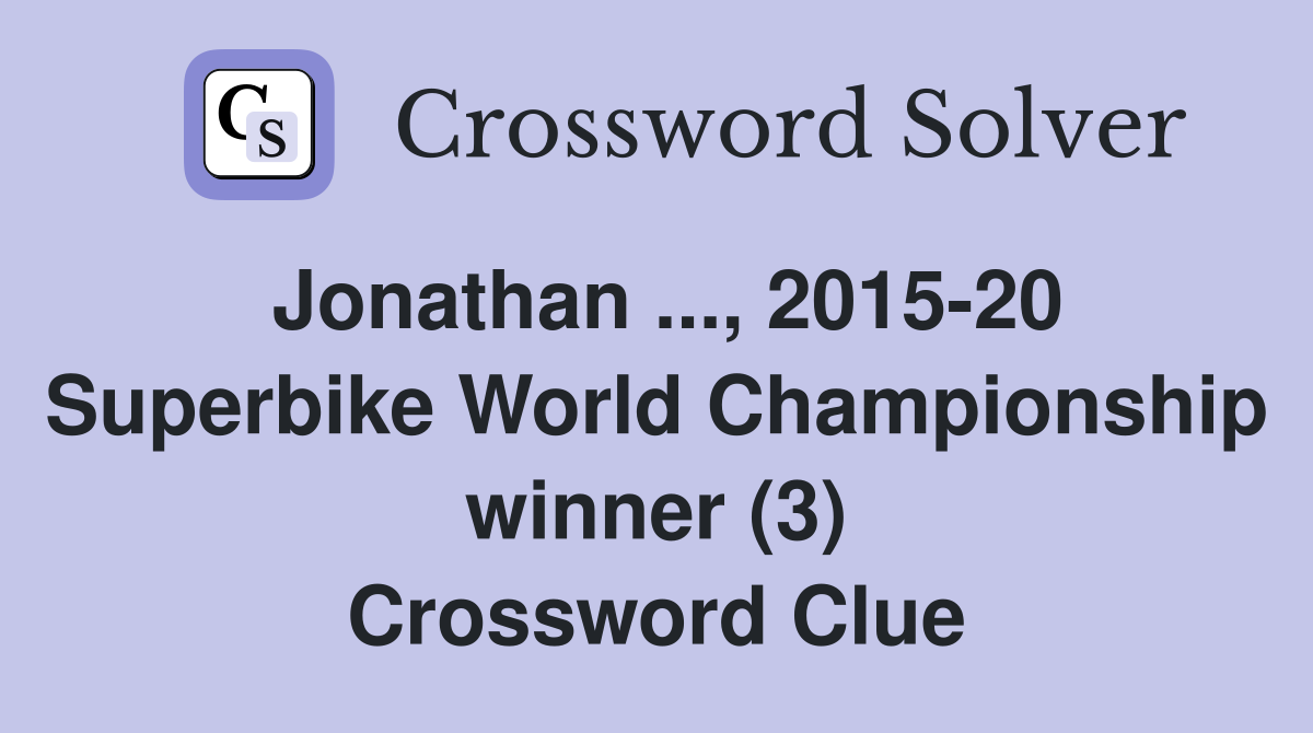 Jonathan ..., 2015-20 Superbike World Championship winner (3) Crossword Clue
